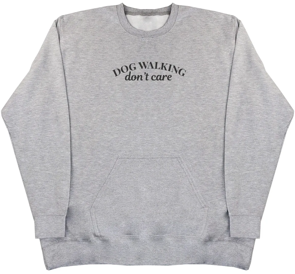 Dog Walking Don't Care - Huge Oversized Hoodless Hoodie