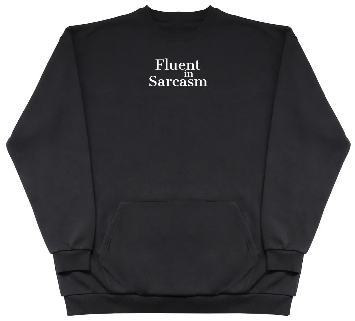 Fluent In Sarcasm - Huge Oversized Hoodless Hoodie