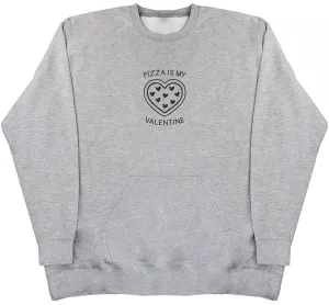 Pizza is my Valentine - Huge Oversized Hoodless Hoodie